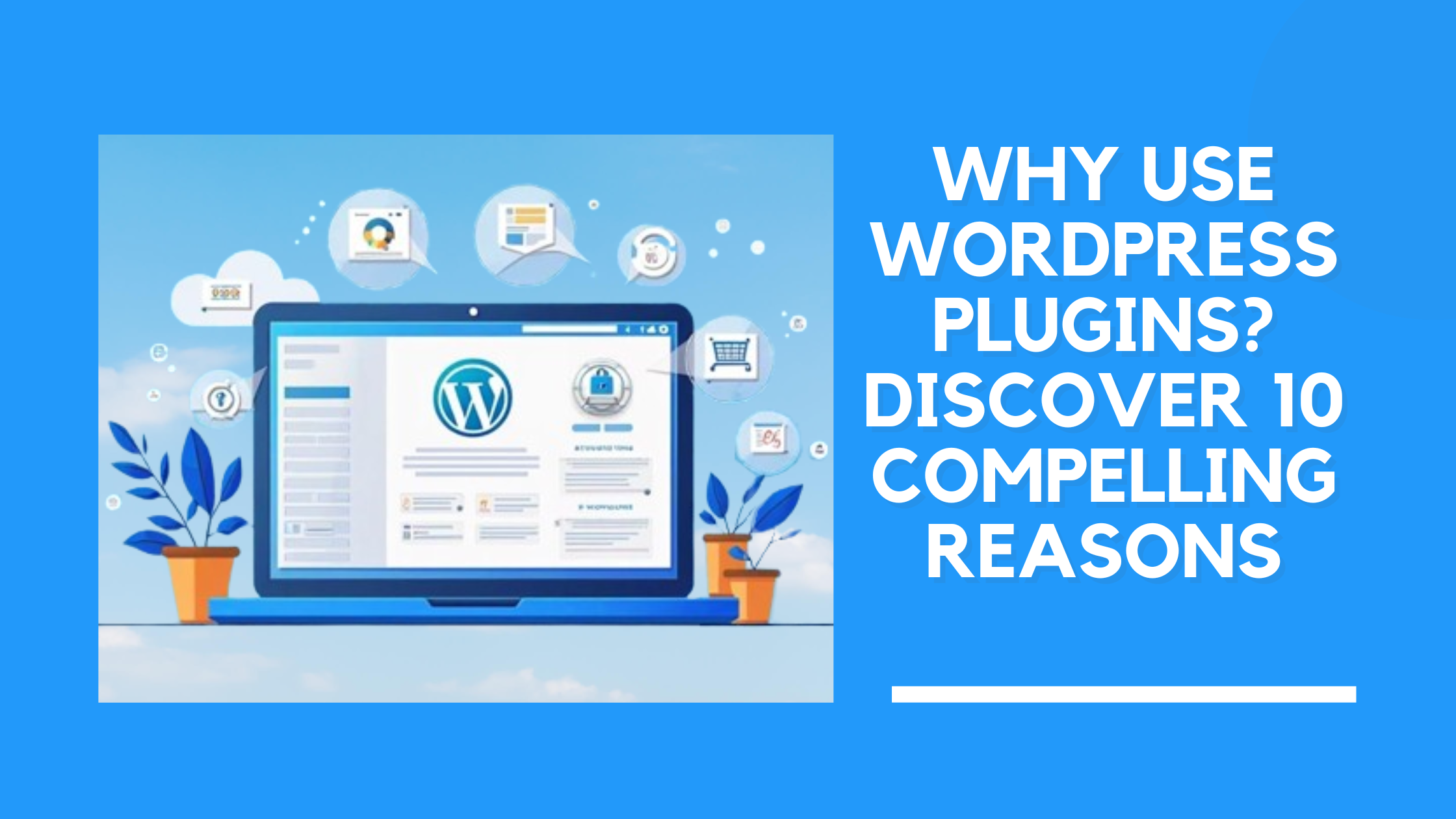 Why Use WordPress Plugins? Discover 10 Compelling Reasons - WPBot Pro Docs