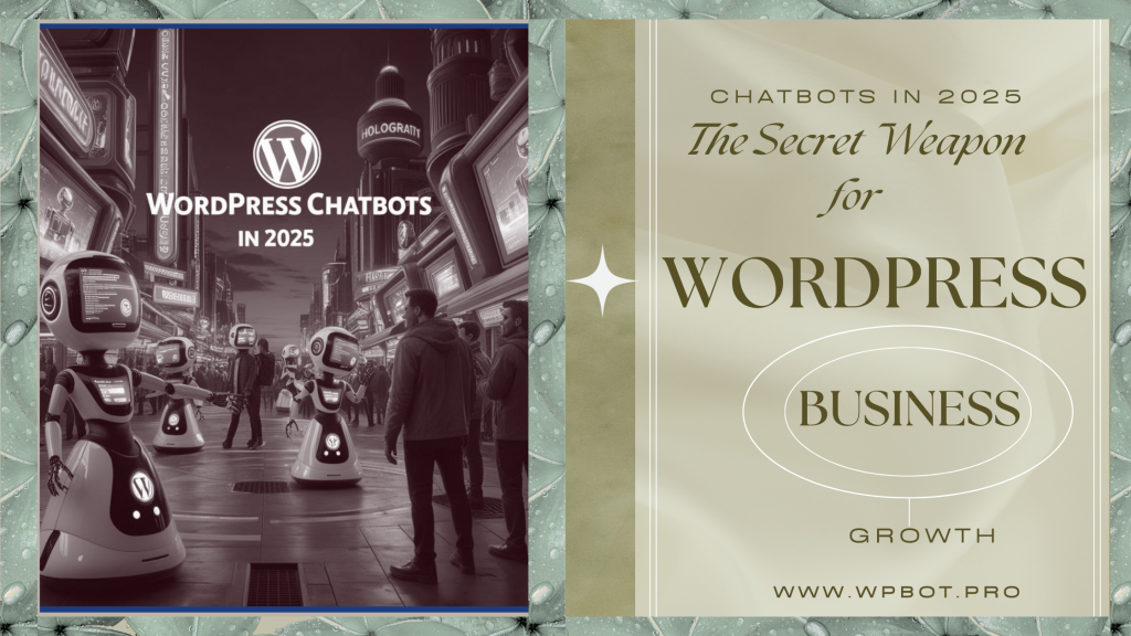 Chatbots in 2025: The Secret Weapon for WordPress Business Growth
