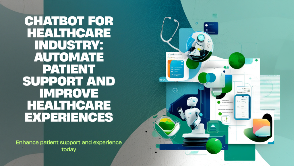 ChatBot for Healthcare Industry: Automate Patient Support and Improve Healthcare Experiences