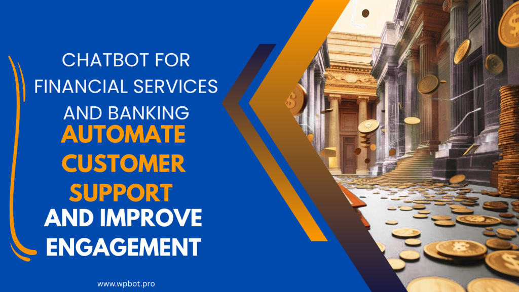 ChatBot for Financial Services and Banking: Automate Customer Support and Improve Engagement