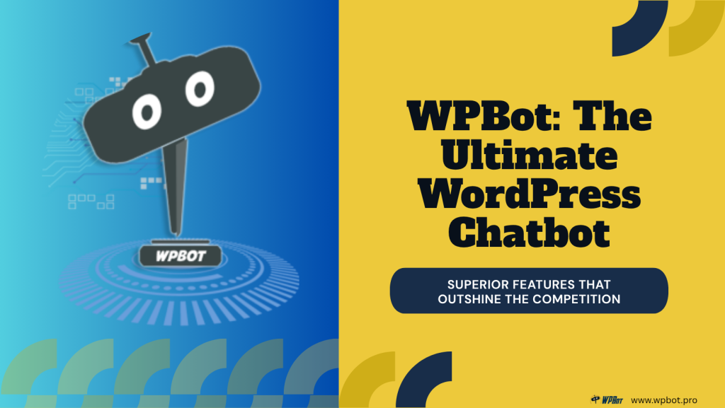 Why WPBot Is the Best Chatbot for WordPress (And How It Beats the Competition)