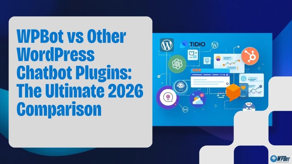 WPBot vs Other WordPress Chatbot Plugins: The Ultimate 2026 Comparison