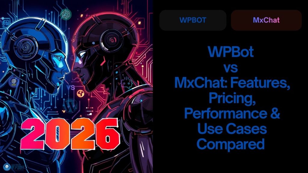 WPBot vs MxChat: Features, Pricing, Performance & Use Cases Compared (2026)