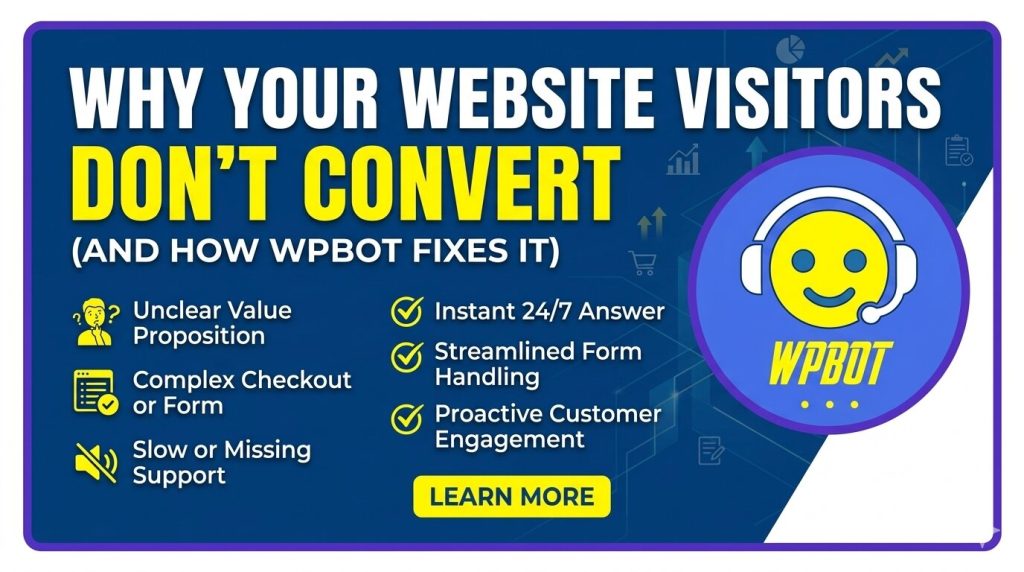 Why Your Website Visitors Don’t Convert (And How WPBot Fixes It)